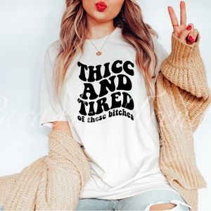 Thicc and tired t-shirt